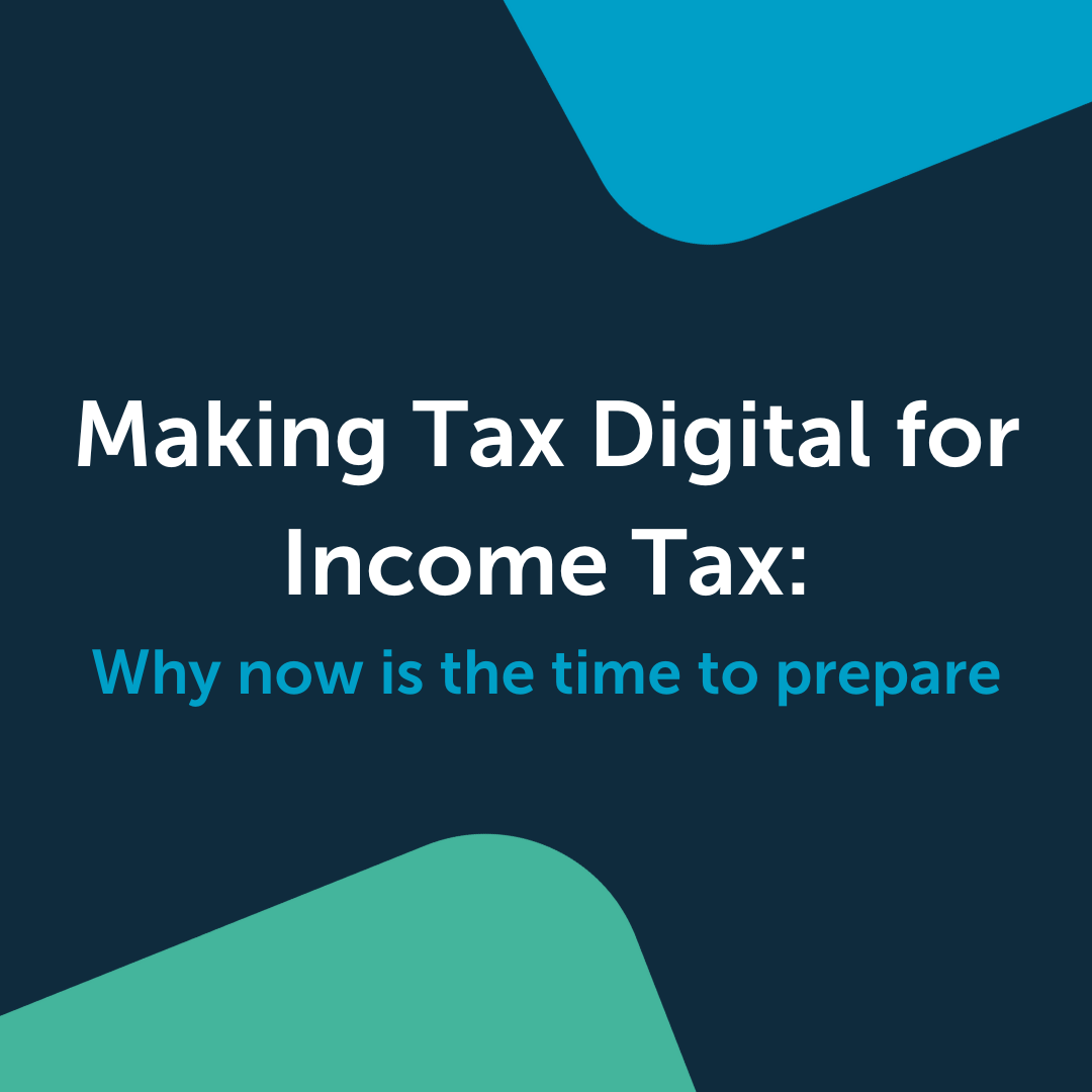 Making Tax Digital for Income Tax: Why now is the time to prepare