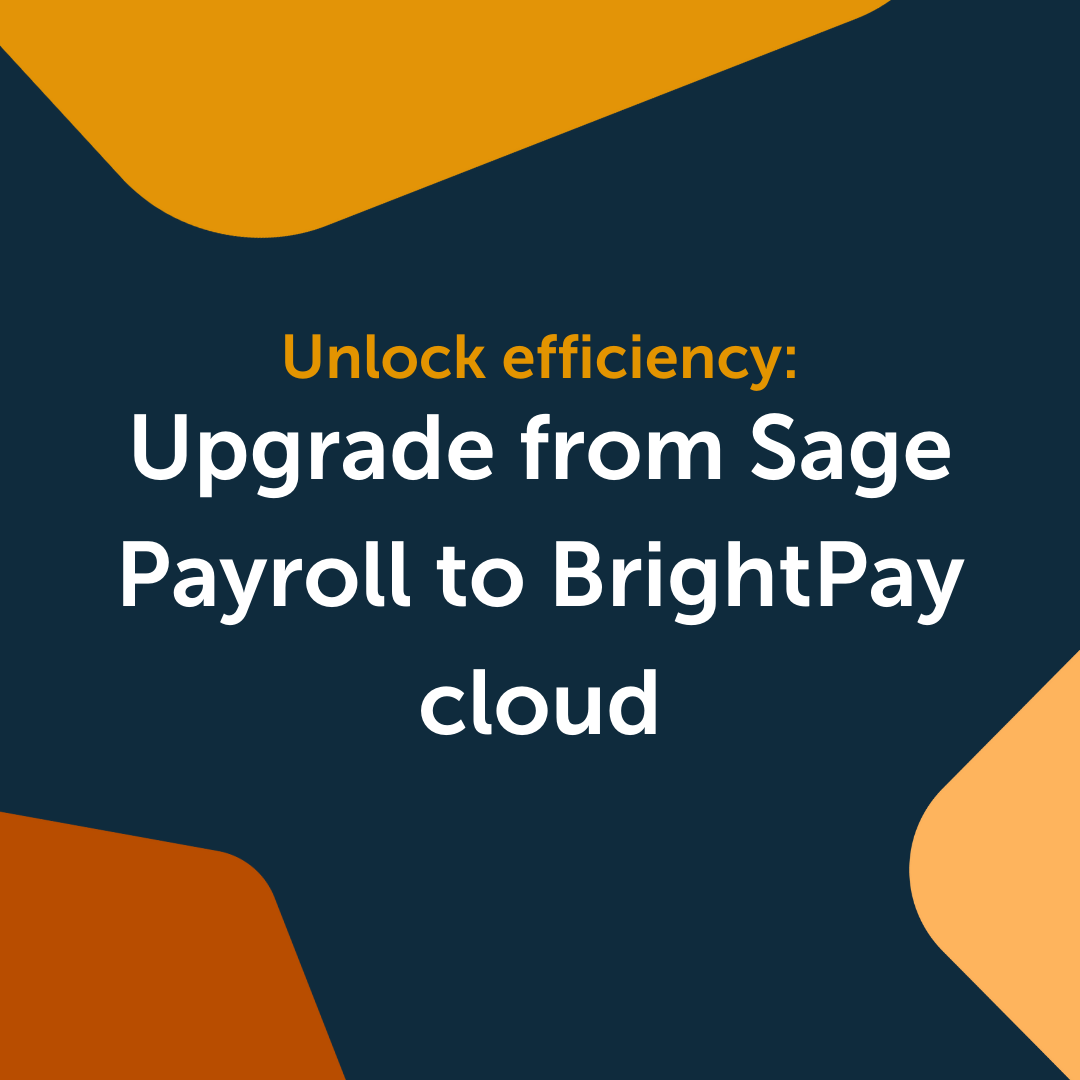 Unlock efficiency: Upgrade from Sage Payroll to BrightPay cloud