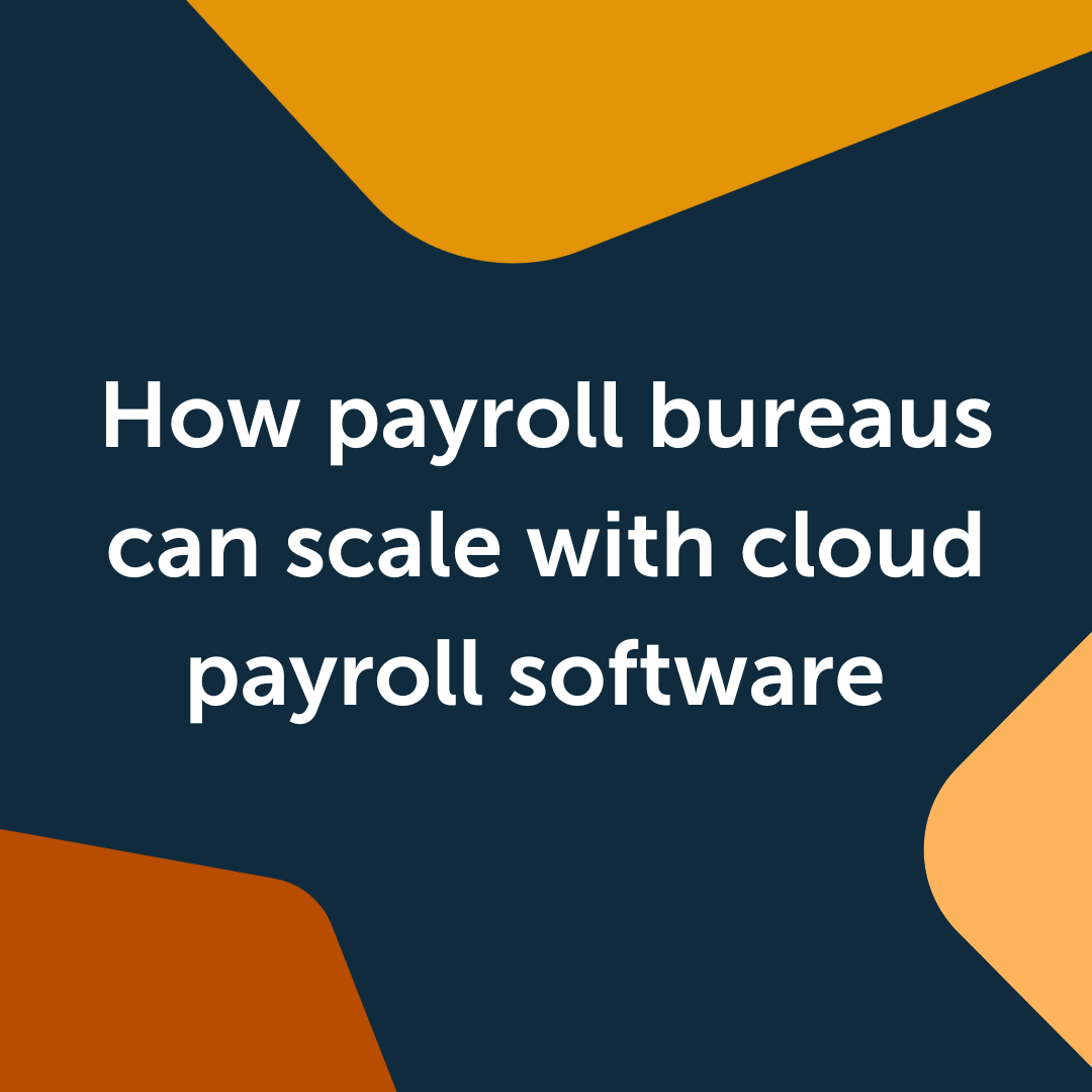 How payroll bureaus can scale with cloud payroll software