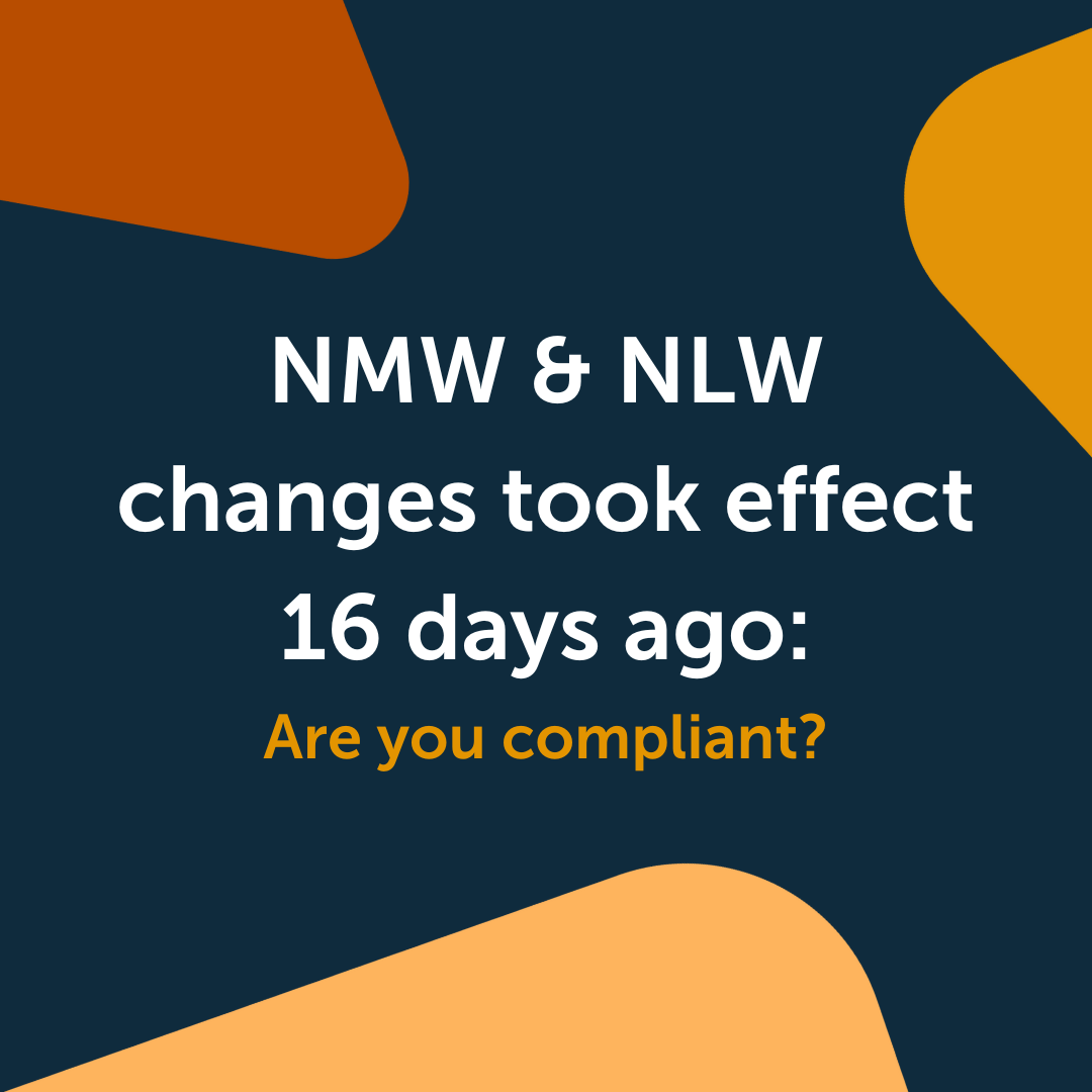NMW & NLW changes took effect 16 days ago – Are you compliant?